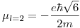 <tex>\mu_{l = 2} = -\frac{e \hbar \sqrt{6}}{2m}</tex>