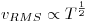 <tex> v_{RMS} \propto T^{\frac{1}{2}} </tex>