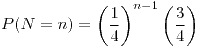 <tex>P(N=n)=\left(\frac{1}{4}\right)^{n-1}\left(\frac{3}{4}\right)</tex>