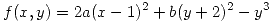 <tex>f(x,y)=2a(x-1)^2+b(y+2)^2-y^3</tex>
