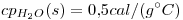 <tex>cp_{H_2O}(s)=0.5cal/(g {}^\circ C)</tex>