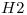 <tex>H2</tex>