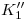 <tex>K_1''</tex>