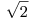 <tex>\sqrt{2}</tex>