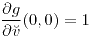 <tex>\frac{\partial g}{\partial \breve{v}}(0,0)=1</tex> <tex>\frac{\partial g}{\partial \breve{v}}(0,0)=1</tex>