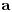 <tex>\mathbf{a}</tex>
