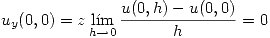 <tex> u_y(0,0)=z\lim_{h\rightarrow 0}\frac{u(0,h)-u(0,0)}{h}=0 </tex>