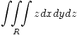 <tex>\mathop{\int \!\! \int \!\! \int}_{R} z dx dy dz</tex>