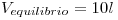 <tex>V_{equilibrio}=10l</tex>