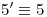 <tex>5'\equiv 5</tex>