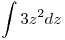 <tex>\int3z^2dz</tex>