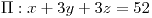 <tex>\Pi:x+3y+3z=52</tex>