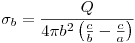 <tex>\sigma _b  = \frac{Q}{{4\pi b^2 \left( {\frac{c}{b} - \frac{c}{a}} \right)}}</tex>