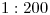 <tex>1:200</tex>