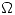 <tex> \Omega </tex>