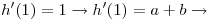 <tex>h'(1)=1\rightarrow h'(1)=a+b\rightarrow</tex>