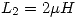 <tex> L_2= 2 \mu H </tex>