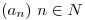 <tex>(a_n)\ n\in N</tex>