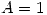 <tex>A = 1</tex>