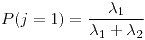 <tex>P(j=1)=\frac{\lambda_{1}}{\lambda_{1}+\lambda_{2}}</tex>
