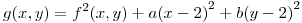 <tex>g(x,y) = f^2(x,y) + a{(x - 2)}^2 + b{(y - 2)}^2</tex>