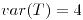 <tex>var(T)=4</tex>