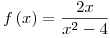 <tex>f\left( x \right) = \frac{{2x}}{{x^2  - 4}}</tex>