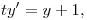 <tex>ty'=y + 1,</tex>