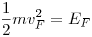 <tex> \frac{1}{2}m v_F^2 = E_F </tex>