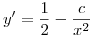 <tex>y'=\frac{1}{2} - \frac{c}{x^2}</tex>