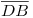 <tex>\overline{DB}</tex> <tex>\overline{DB}</tex>