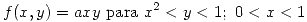 <tex>f(x,y) = axy \mbox{ para } x^2 < y < 1; \ 0 < x < 1 </tex>