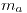 <tex>m_{a}</tex>