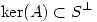 <tex>\ker(A) \subset S^\perp</tex> <tex>\ker(A) \subset S^\perp</tex>