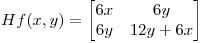 <tex>Hf(x,y)=\begin{bmatrix}{6x}&{6y}\\{6y}&{12y+6x}\end{bmatrix}</tex>