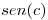 <tex>sen(c)</tex>