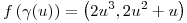 <tex>f\left( \gamma(u) \right)=\left( 2u^3, 2u^2 + u \right)</tex>