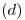 <tex>(d) </tex>
