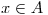 <tex>x \in A</tex>