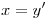 <tex>x=y'</tex>