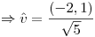 <tex>\Rightarrow\hat{v}=\frac{(-2,1)}{\sqrt{5}}</tex>