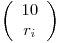 <tex>\left( \begin{array}{c}  10 \\  r_i \end{array} \right)</tex>