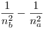 <tex>\frac{1}{n_b^2} - \frac{1}{n_a^2}</tex>