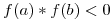 <tex> f(a) * f(b) < 0</tex>