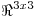 <tex>\Re^{3x3}</tex>
