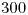 <tex>300</tex>