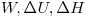 <tex>W, \Delta U, \Delta H</tex>