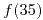 <tex>f(35)</tex> <tex>f(35)</tex>