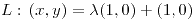 <tex>L:\, (x,y)=\lambda(1,0)+(1,0) </tex>