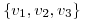 <tex>\left\{ v_1,v_2,v_3\right\}</tex>